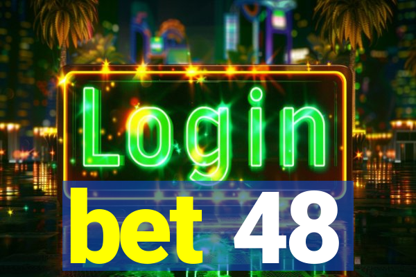 bet 48